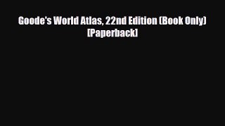 PDF Goode's World Atlas 22nd Edition (Book Only) [Paperback] Free Books