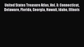 Read United States Treasure Atlas Vol. 3: Connecticut Delaware Florida Georgia Hawaii Idaho