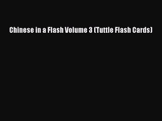 Read Chinese in a Flash Volume 3 (Tuttle Flash Cards) Ebook Online