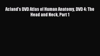 Read Acland's DVD Atlas of Human Anatomy DVD 4: The Head and Neck Part 1 PDF Free