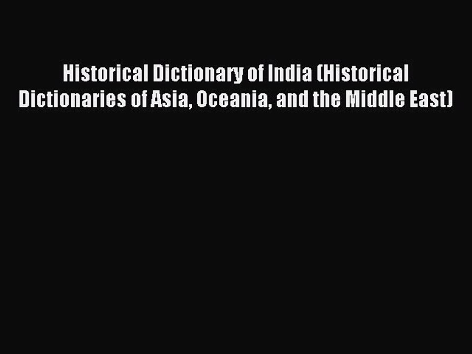 Download Historical Dictionary of India (Historical Dictionaries of Asia Oceania and the Middle