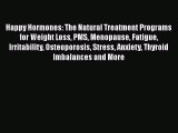 [PDF Download] Happy Hormones: The Natural Treatment Programs for Weight Loss PMS Menopause