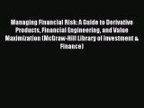 Read Managing Financial Risk: A Guide to Derivative Products Financial Engineering and Value