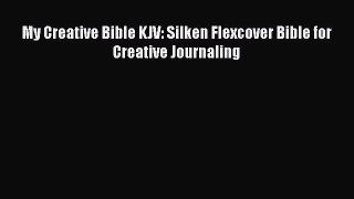 Read My Creative Bible KJV: Silken Flexcover Bible for Creative Journaling PDF Online