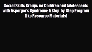 Read ‪Social Skills Groups for Children and Adolescents with Asperger's Syndrome: A Step-by-Step‬