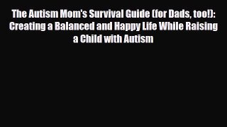 Download ‪The Autism Mom's Survival Guide (for Dads too!): Creating a Balanced and Happy Life
