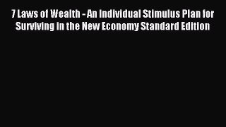 Download 7 Laws of Wealth - An Individual Stimulus Plan for Surviving in the New Economy Standard