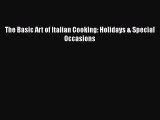 Download The Basic Art of Italian Cooking: Holidays & Special Occasions [Read] Full Ebook