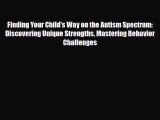 Read ‪Finding Your Child's Way on the Autism Spectrum: Discovering Unique Strengths Mastering
