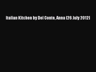 PDF Italian Kitchen by Del Conte Anna [26 July 2012] [PDF] Online