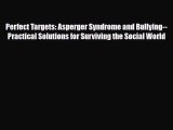 Read ‪Perfect Targets: Asperger Syndrome and Bullying--Practical Solutions for Surviving the