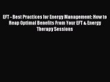 Read EFT - Best Practices for Energy Management: How to Reap Optimal Benefits From Your EFT