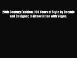Read ‪20th Century Fashion: 100 Years of Style by Decade and Designer in Association with Vogue.‬