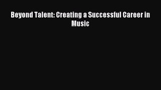 Download Beyond Talent: Creating a Successful Career in Music PDF Free