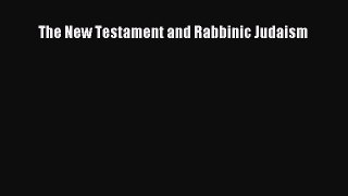 Read The New Testament and Rabbinic Judaism Ebook Free