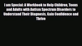 Download ‪I am Special: A Workbook to Help Children Teens and Adults with Autism Spectrum Disorders