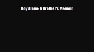 Read ‪Boy Alone: A Brother's Memoir‬ PDF Free