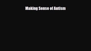 Read ‪Making Sense of Autism‬ Ebook Free
