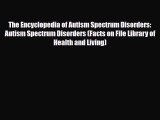 Read ‪The Encyclopedia of Autism Spectrum Disorders: Autism Spectrum Disorders (Facts on File