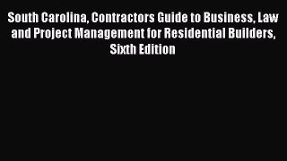 [PDF] South Carolina Contractors Guide to Business Law and Project Management for Residential