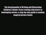 Read The Encyclopedia of Writing and Illustrating Children's Books: From creating characters