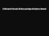 Download A Wicked Pursuit (A Breconridge Brothers Novel) Free Books