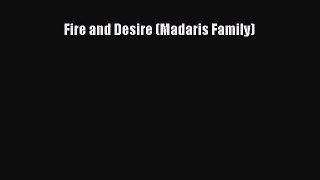 PDF Fire and Desire (Madaris Family)  Read Online