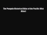 Download The Penguin Historical Atlas of the Pacific (Hist Atlas) PDF Free