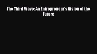 Download The Third Wave: An Entrepreneur's Vision of the Future Free Books