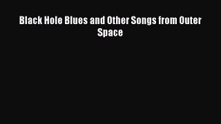 Download Black Hole Blues and Other Songs from Outer Space  EBook