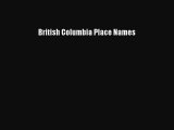 Read British Columbia Place Names Ebook Free