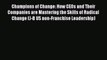 Read Champions of Change: How CEOs and Their Companies are Mastering the Skills of Radical