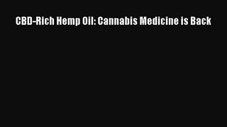 CBD-Rich Hemp Oil: Cannabis Medicine is BackDownload CBD-Rich Hemp Oil: Cannabis Medicine is