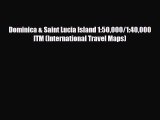 Download Dominica & Saint Lucia Island 1:50000/1:40000 ITM (International Travel Maps)  Read