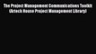 Read The Project Management Communications Toolkit (Artech House Project Management Library)