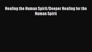 Download Healing the Human Spirit/Deeper Healing for the Human Spirit Ebook Free