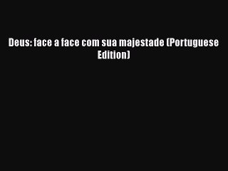 Read Deus: face a face com sua majestade (Portuguese Edition) Ebook Free