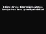 Read El Secreto de Tener Bebes Tranquilos y Felices: Consejos de una Ninera Experta (Spanish