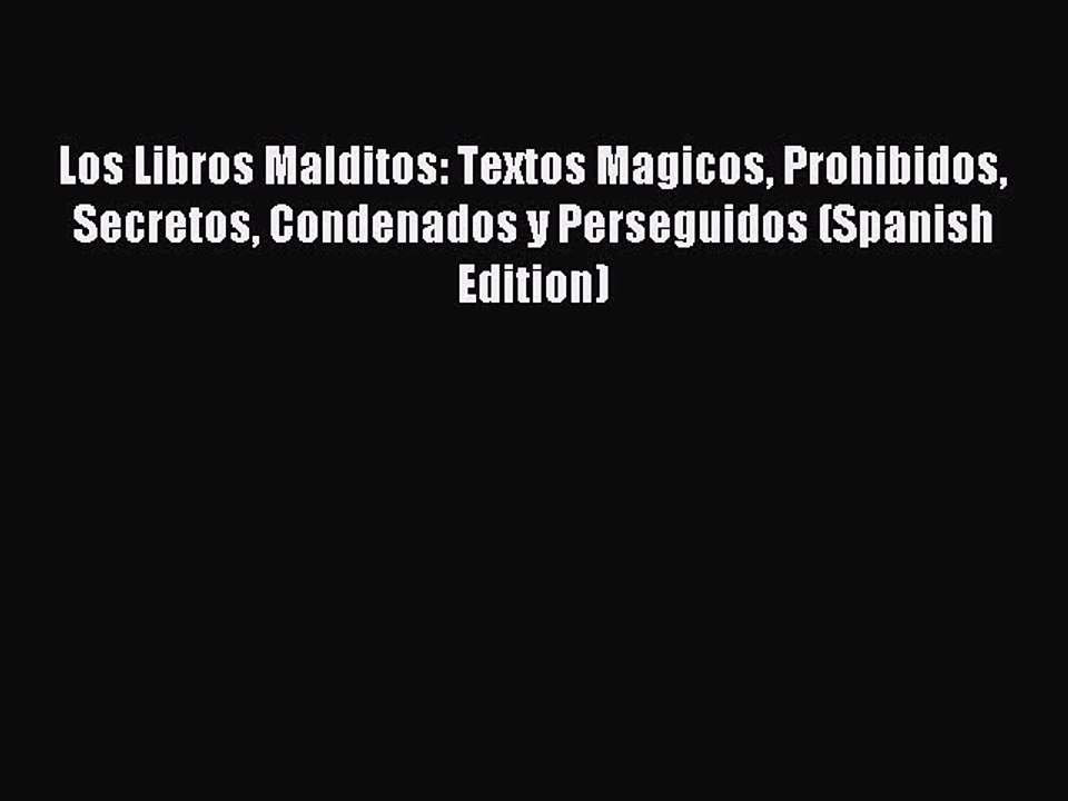 Read Los Libros Malditos: Textos Magicos Prohibidos Secretos Condenados y Perseguidos (Spanish