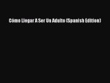 Download Cómo Llegar A Ser Un Adulto (Spanish Edition)  Read Online