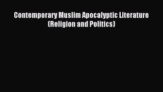Download Contemporary Muslim Apocalyptic Literature (Religion and Politics) PDF Free
