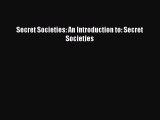 Read Secret Societies: An Introduction to: Secret Societies PDF