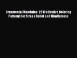 PDF Ornamental Mandalas: 25 Meditative Coloring Patterns for Stress Relief and Mindfulness