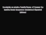 [PDF] Esculpido en piedra: Family Stone #2 Connor (La familia Stone Suspense romántico) (Spanish