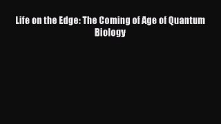 Read Life on the Edge: The Coming of Age of Quantum Biology Ebook Online