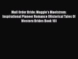 Read Mail Order Bride: Maggie's Maelstrom: Inspirational Pioneer Romance (Historical Tales
