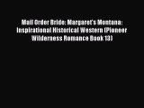 Read Mail Order Bride: Margaret's Montana: Inspirational Historical Western (Pioneer Wilderness