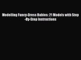 PDF Modelling Fancy-Dress Babies: 21 Models with Step-By-Step Instructions [Read] Full Ebook