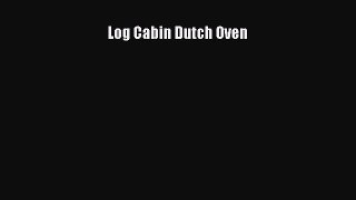 PDF Log Cabin Dutch Oven [PDF] Online