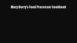 Download Mary Berry's Food Processor Cookbook [Download] Online